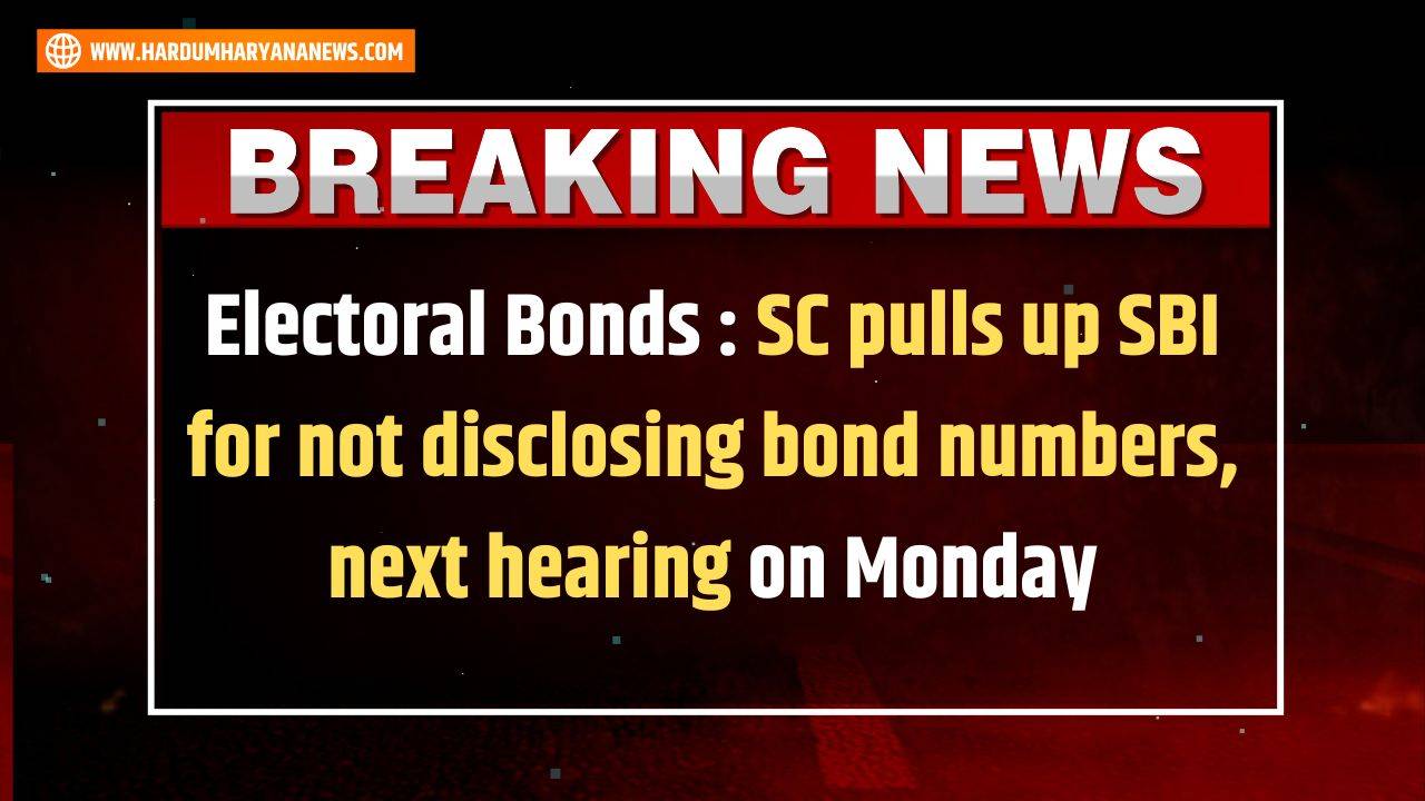 Electoral Bonds : SC Pulls Up SBI For Not Disclosing Bond Numbers, Next ...