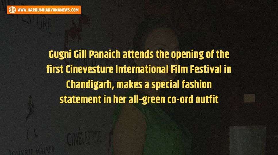 Gugni Gill Panaich attends the opening of the first Cinevesture International Film Festival in Chandigarh, makes a special fashion statement in her all-green co-ord outfit